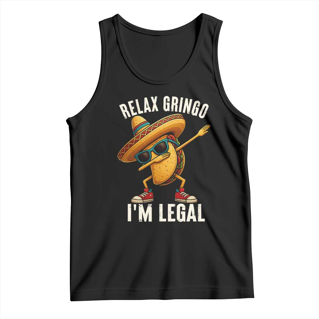 Relax Ringo I'm Legal Tank Top Funny Mexican Taco Lover TS14 Black Print Your Wear