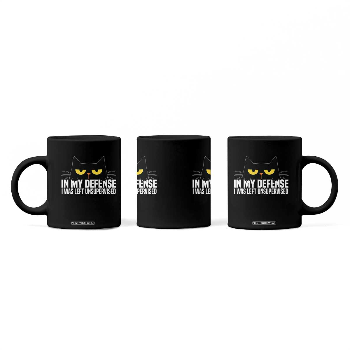 Sarcastic Black Cat Coffee Mug In My Defense I Was Left Unsupervised TS14 Print Your Wear