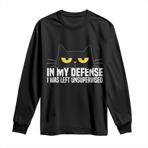 Sarcastic Black Cat Long Sleeve Shirt In My Defense I Was Left Unsupervised TS14 Black Print Your Wear