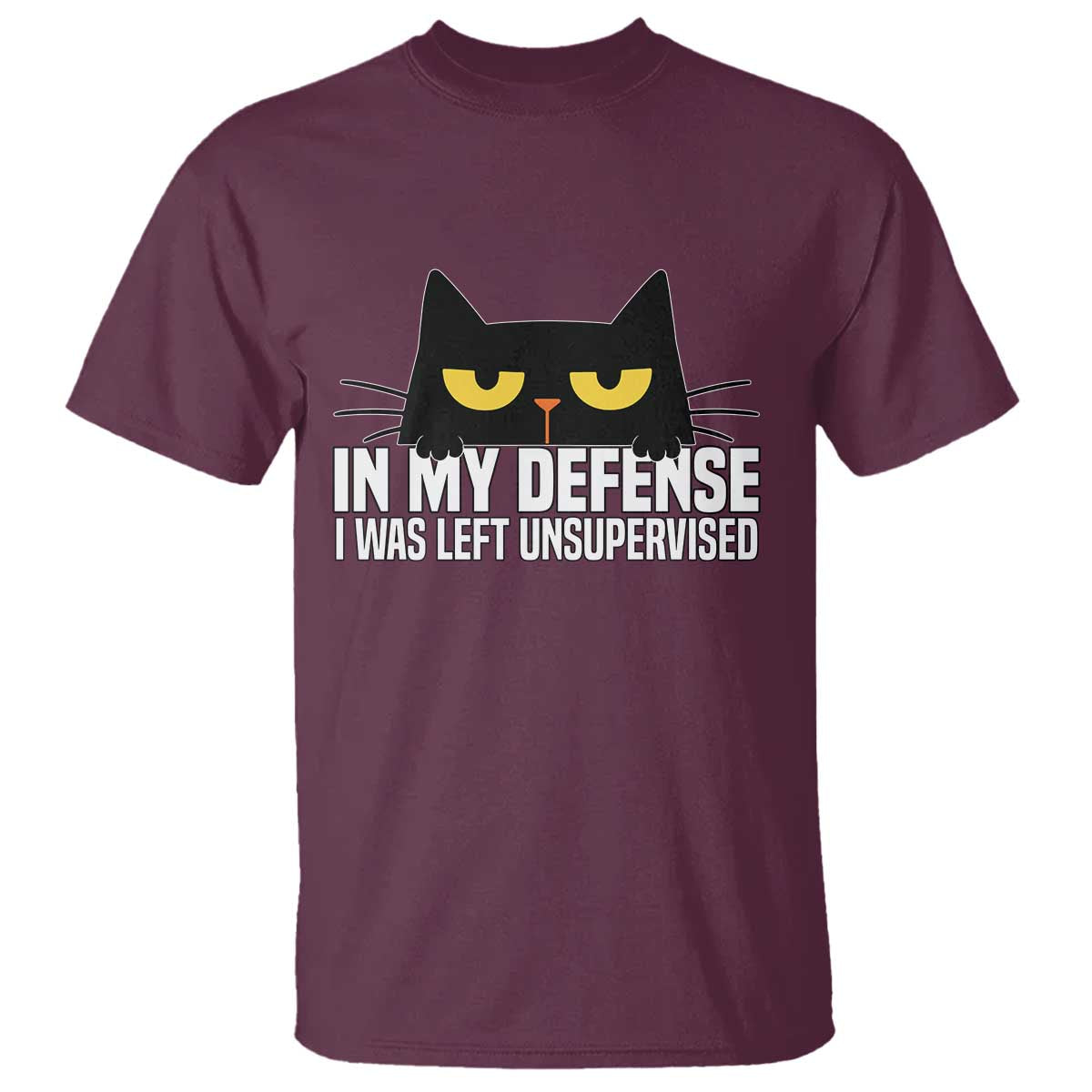Sarcastic Black Cat T Shirt In My Defense I Was Left Unsupervised TS14 Maroon Print Your Wear