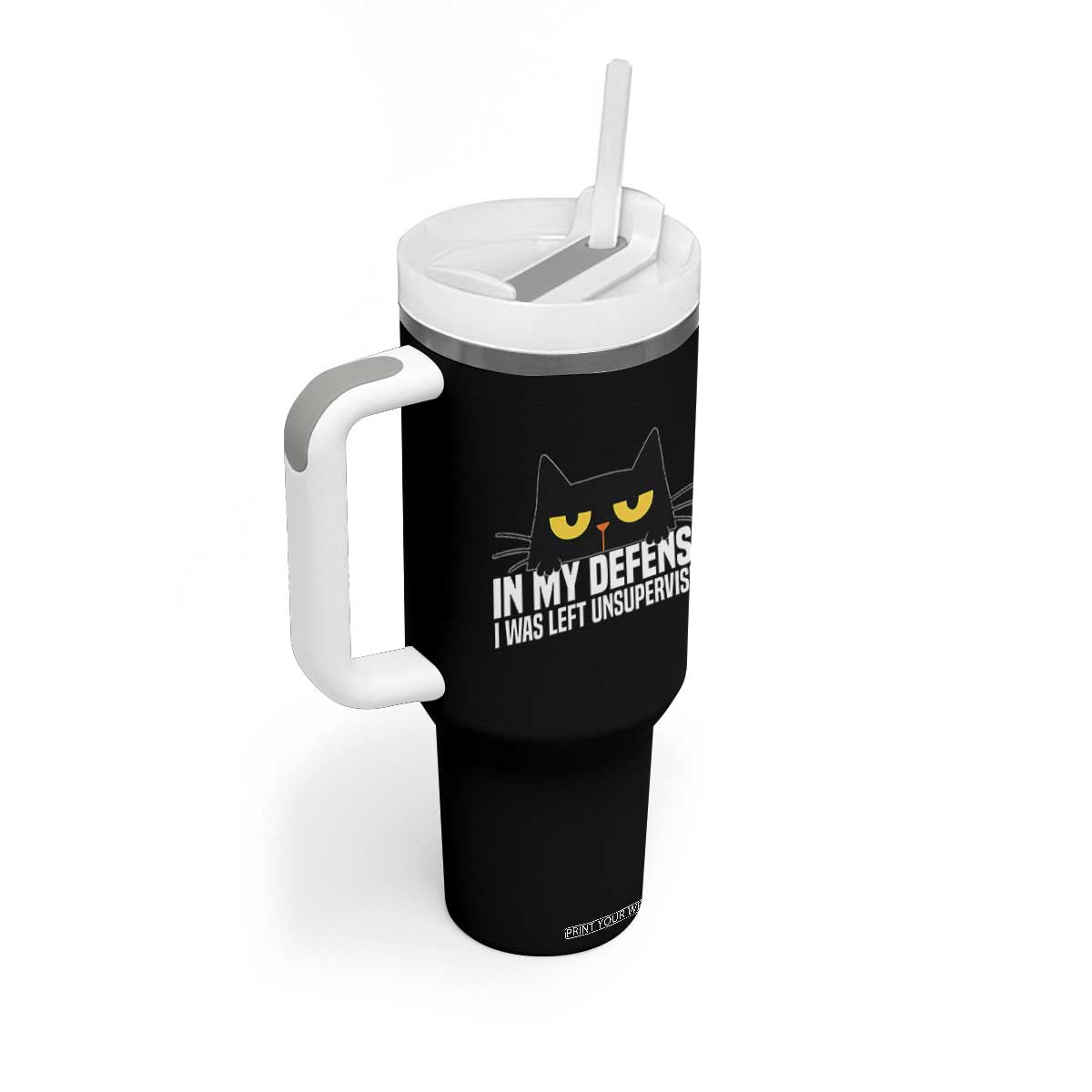 Sarcastic Black Cat Tumbler With Handle In My Defense I Was Left Unsupervised TS14 Print Your Wear