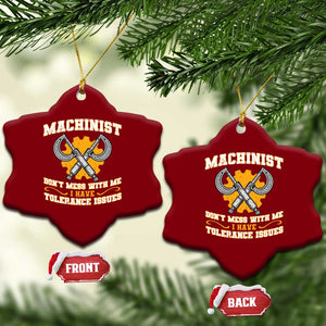 Funny Machinist Sarcastic Ceramic Ornament Do Not Mess With Me I Have Tolerance Issues TS14 Print Your Wear
