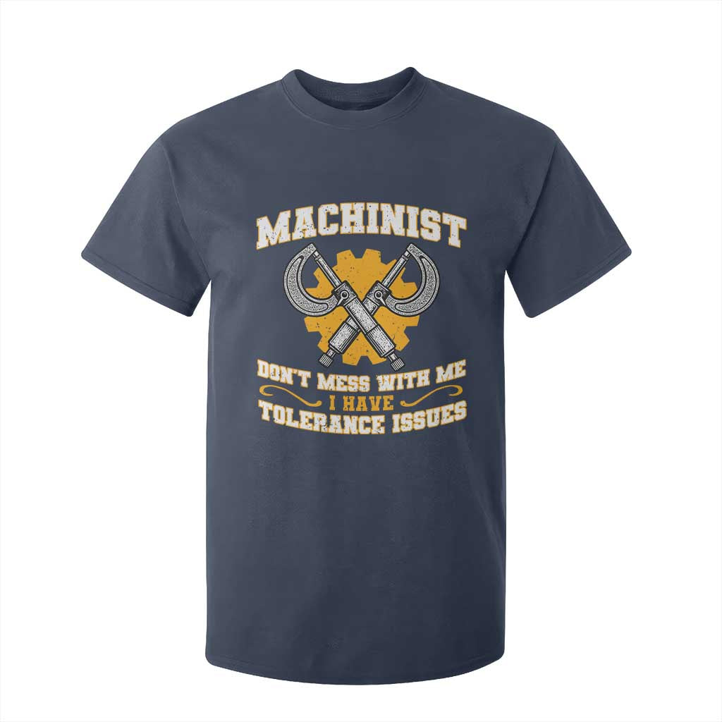 Funny Machinist Sarcastic T Shirt For Kid Do Not Mess With Me I Have Tolerance Issues TS14 Navy Print Your Wear