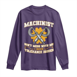 Funny Machinist Sarcastic Long Sleeve Shirt Do Not Mess With Me I Have Tolerance Issues TS14 Purple Print Your Wear