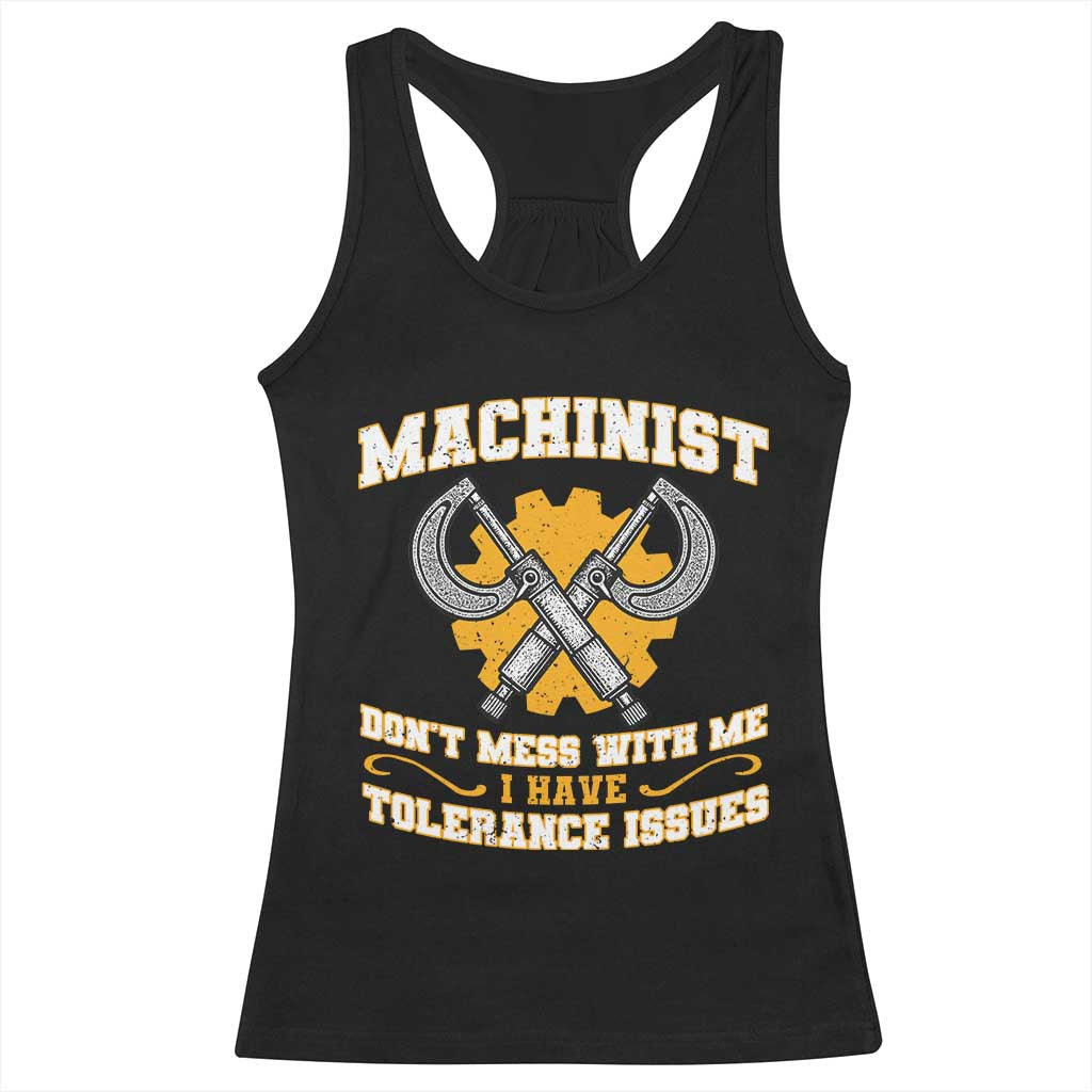Funny Machinist Sarcastic Racerback Tank Top Do Not Mess With Me I Have Tolerance Issues TS14 Black Print Your Wear