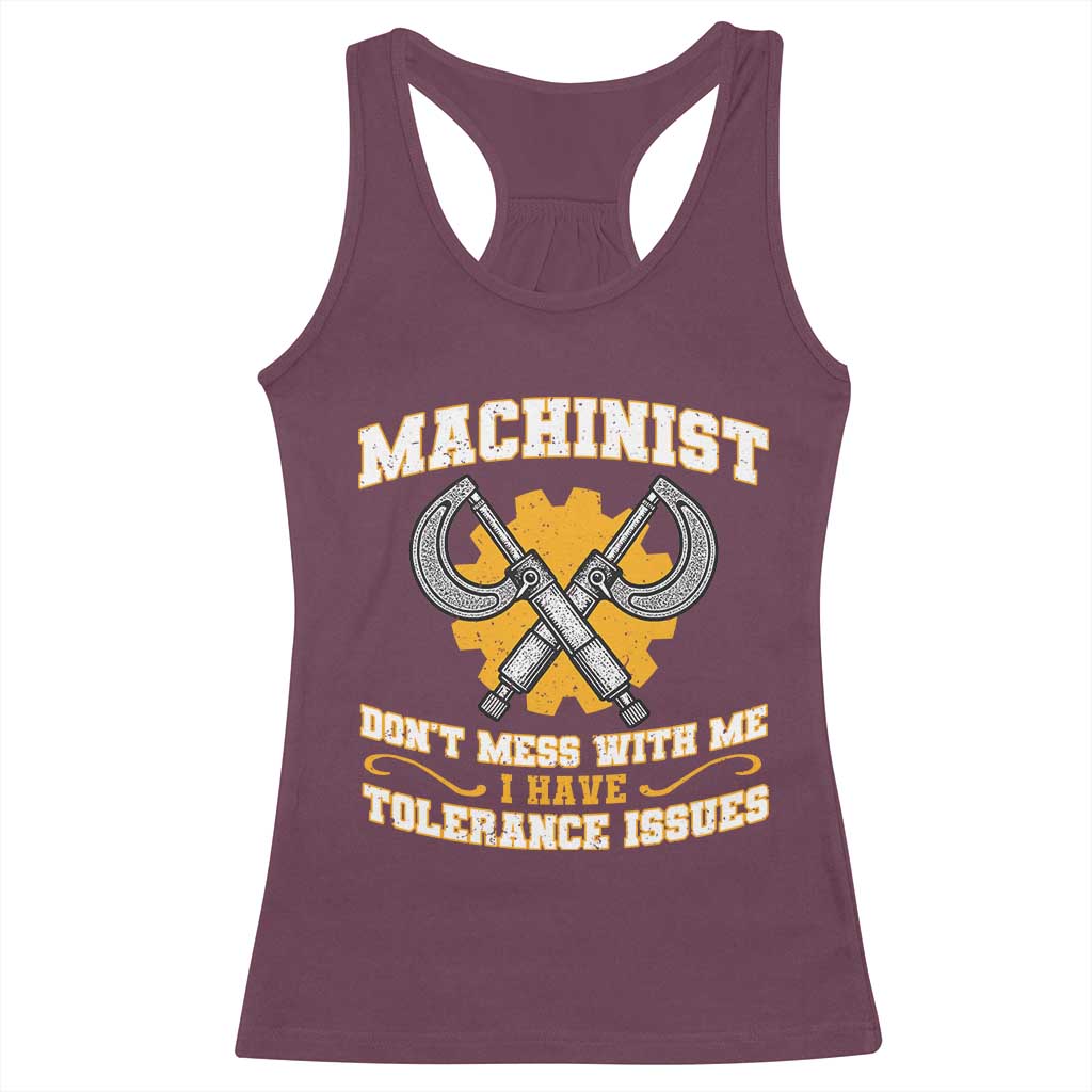Funny Machinist Sarcastic Racerback Tank Top Do Not Mess With Me I Have Tolerance Issues TS14 Maroon Print Your Wear