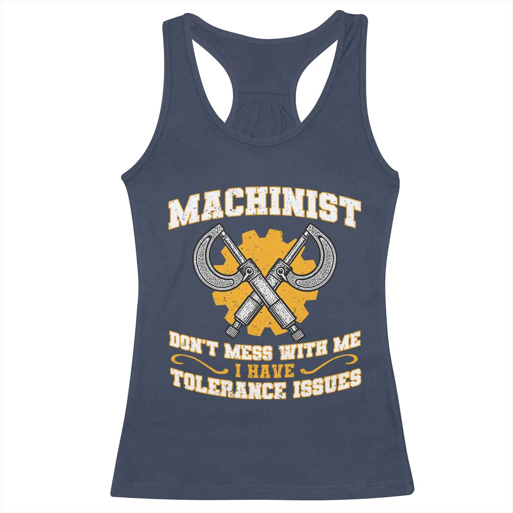 Funny Machinist Sarcastic Racerback Tank Top Do Not Mess With Me I Have Tolerance Issues TS14 Navy Print Your Wear