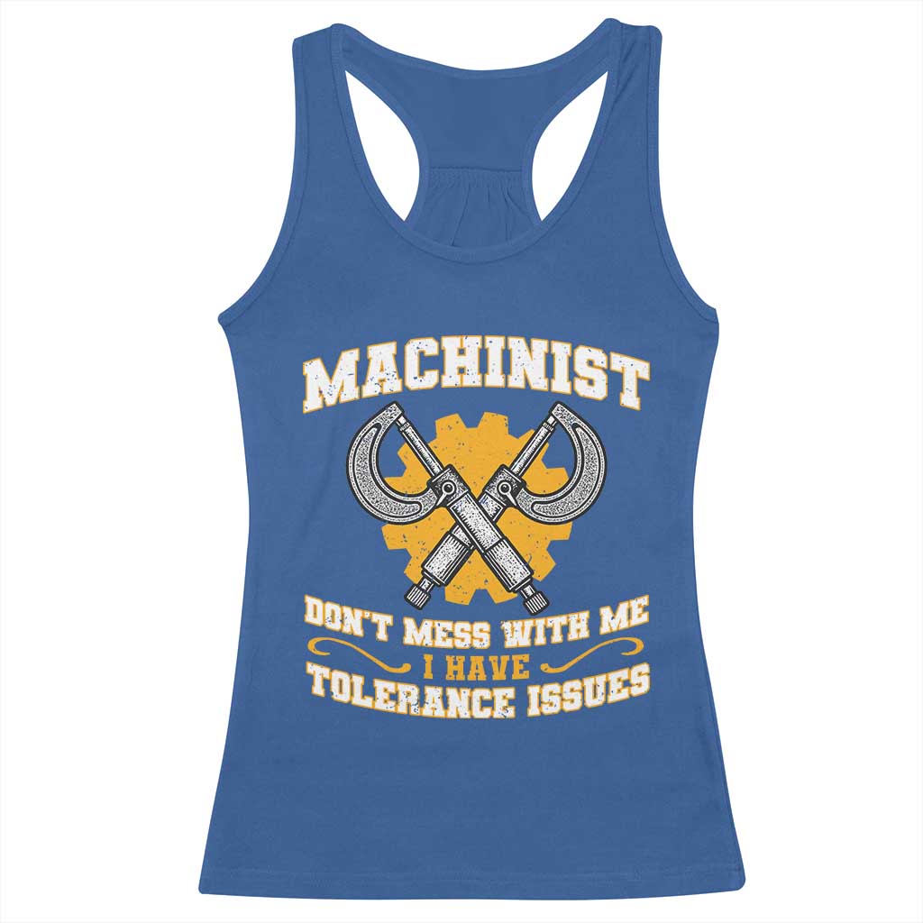 Funny Machinist Sarcastic Racerback Tank Top Do Not Mess With Me I Have Tolerance Issues TS14 Royal Blue Print Your Wear