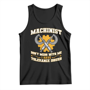 Funny Machinist Sarcastic Tank Top Do Not Mess With Me I Have Tolerance Issues TS14 Black Print Your Wear