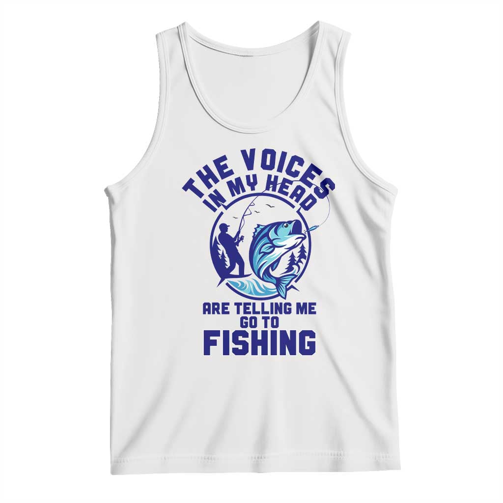 Funny Fisherman Tank Top The Voices In My Head Are Telling Me To Go Fishing TS14 White Print Your Wear