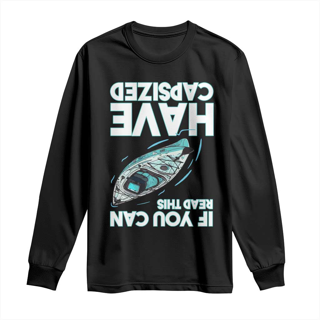 If You Can Read This I Have Capsized Long Sleeve Shirt Funny Boating TS14 Black Print Your Wear