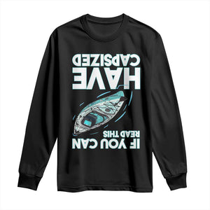 If You Can Read This I Have Capsized Long Sleeve Shirt Funny Boating TS14 Black Print Your Wear