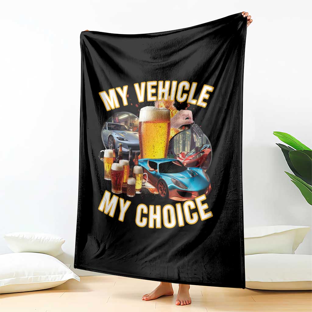My Vehicle My Choice Throw Blanket Funny Drunk Driving TS14 Print Your Wear