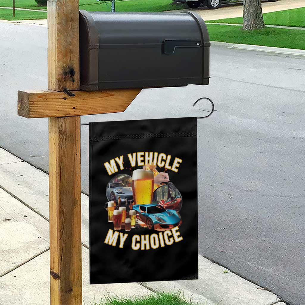 My Vehicle My Choice Garden Flag Funny Drunk Driving TS14 Print Your Wear