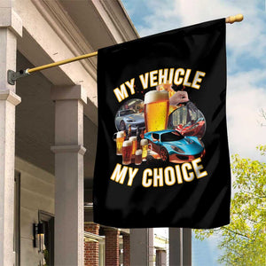 My Vehicle My Choice Garden Flag Funny Drunk Driving TS14 Print Your Wear