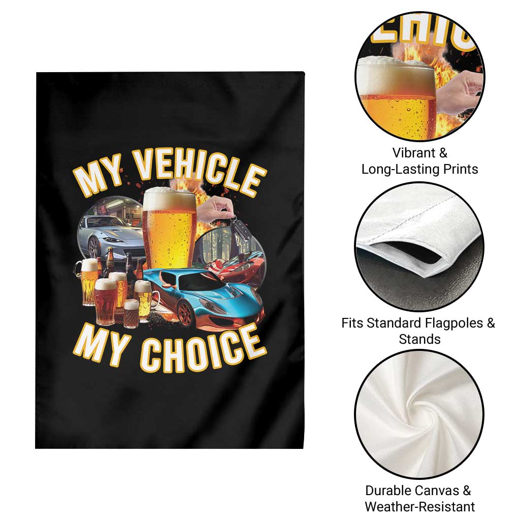 My Vehicle My Choice Garden Flag Funny Drunk Driving TS14 Print Your Wear