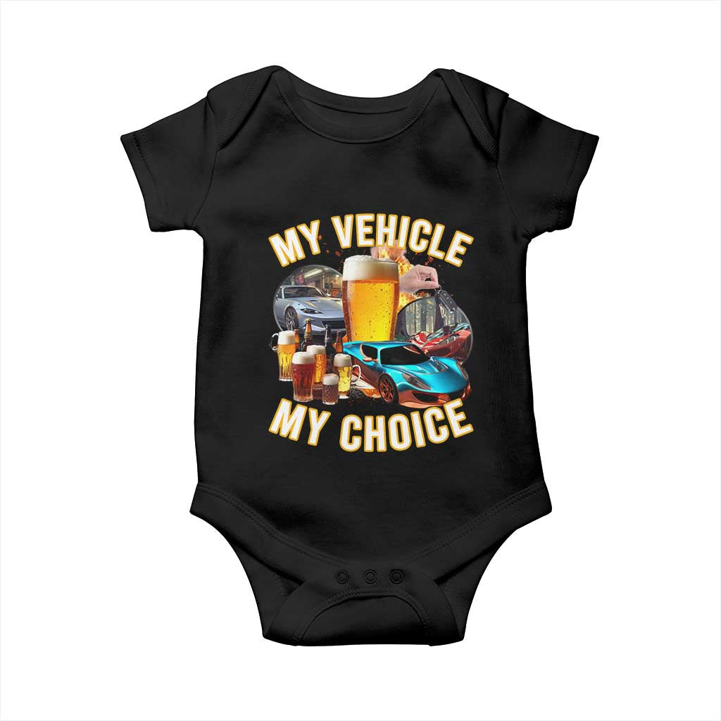 My Vehicle My Choice Baby Onesie Funny Drunk Driving TS14 Black Print Your Wear