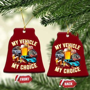 My Vehicle My Choice Ceramic Ornament Funny Drunk Driving TS14 Print Your Wear