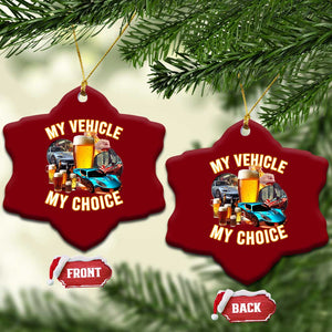 My Vehicle My Choice Ceramic Ornament Funny Drunk Driving TS14 Print Your Wear