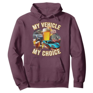 My Vehicle My Choice Hoodie Funny Drunk Driving TS14 Maroon Print Your Wear