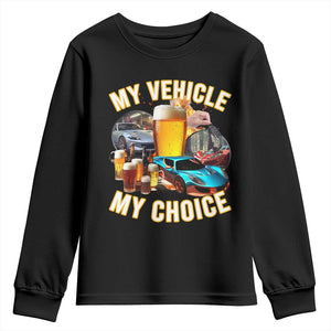 My Vehicle My Choice Youth Sweatshirt Funny Drunk Driving TS14 Black Print Your Wear