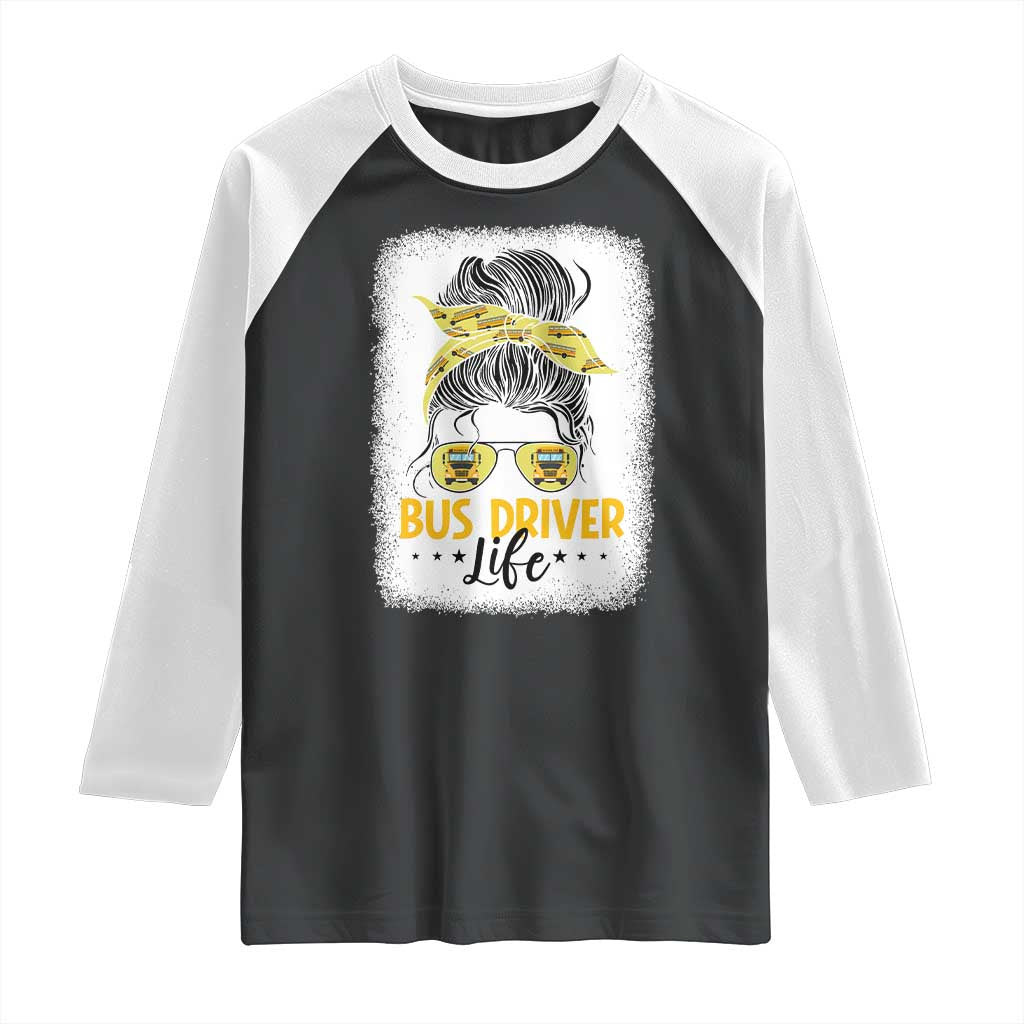 Messy Bun School Bus Driver Life Raglan Shirt TS14 Black White Print Your Wear