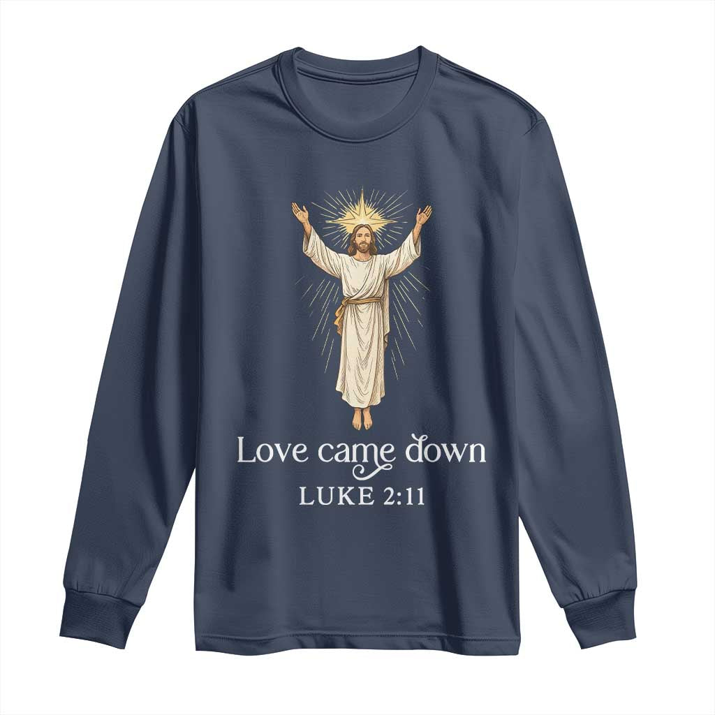 Nativity Scene Christmas Long Sleeve Shirt Love Came Down Jesus Christian TS14 Navy Print Your Wear