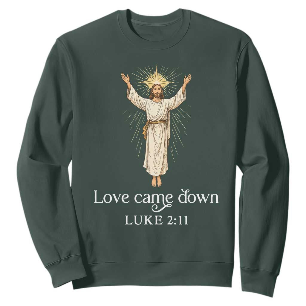 Nativity Scene Christmas Sweatshirt Love Came Down Jesus Christian TS14 Dark Forest Green Print Your Wear