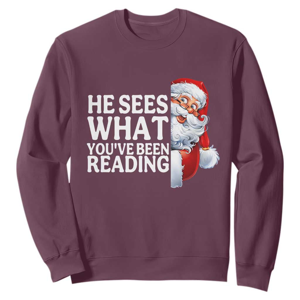 He Sees What You Have Been Reading Sweatshirt Funny Bookish Christmas Book Lover TS14 Maroon Print Your Wear