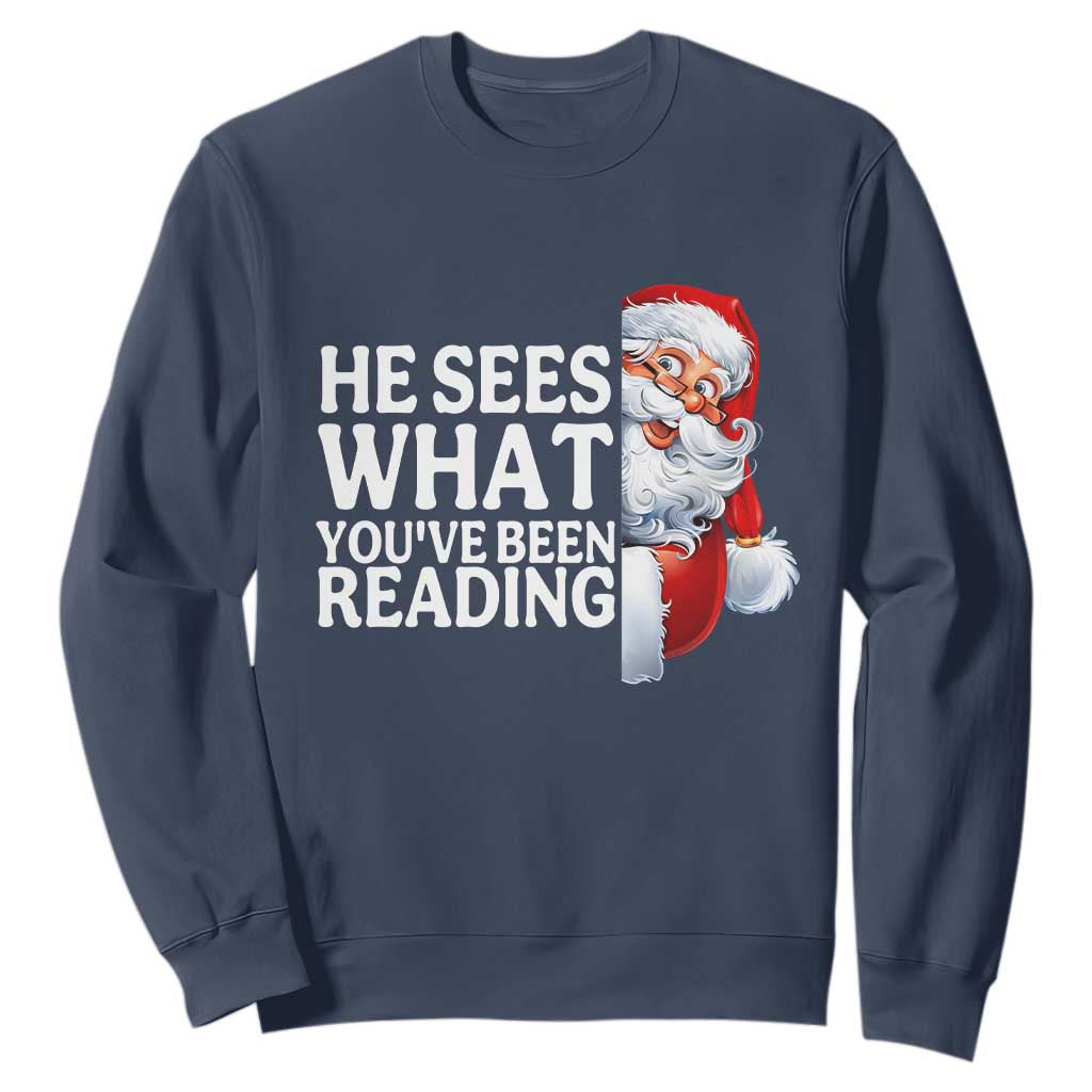He Sees What You Have Been Reading Sweatshirt Funny Bookish Christmas Book Lover TS14 Navy Print Your Wear
