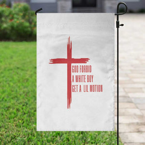 God Forbid A White Boy Get A Lil Motion Garden Flag Funny Christian Quote Meme TS14 Print Your Wear