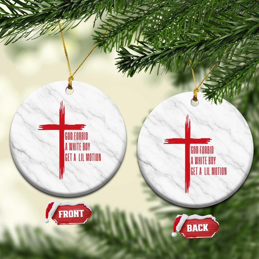 God Forbid A White Boy Get A Lil Motion Ceramic Ornament Funny Christian Quote Meme TS14 1pc White Marble Print Your Wear