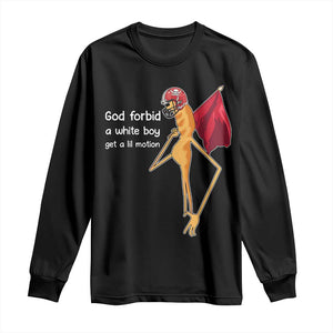 God Forbid A White Boy Get A Lil Motion Long Sleeve Shirt Marcus The Worm Robert Meme Cosplay TS14 Black Print Your Wear
