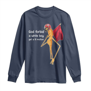God Forbid A White Boy Get A Lil Motion Long Sleeve Shirt Marcus The Worm Robert Meme Cosplay TS14 Navy Print Your Wear