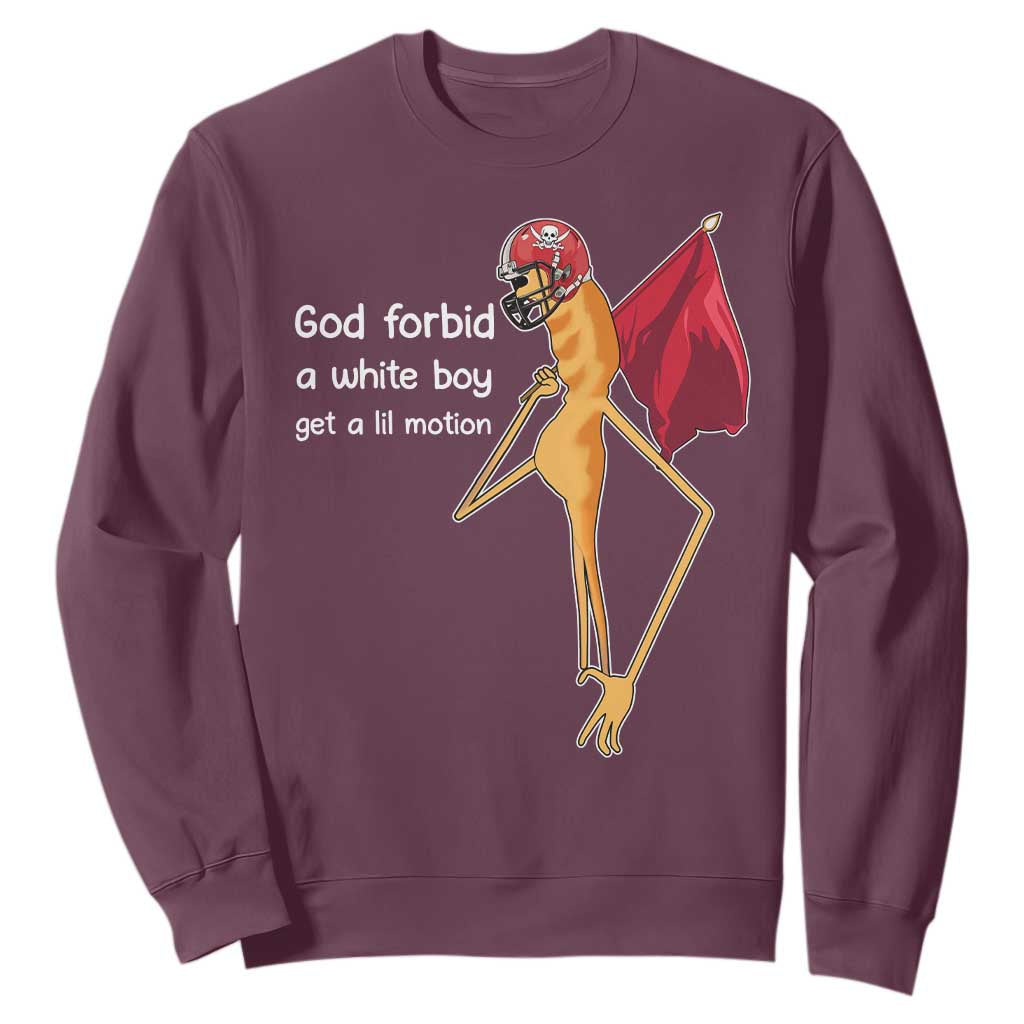 God Forbid A White Boy Get A Lil Motion Sweatshirt Marcus The Worm Robert Meme Cosplay TS14 Maroon Print Your Wear