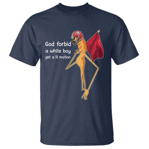 God Forbid A White Boy Get A Lil Motion T Shirt Marcus The Worm Robert Meme Cosplay TS14 Navy Print Your Wear
