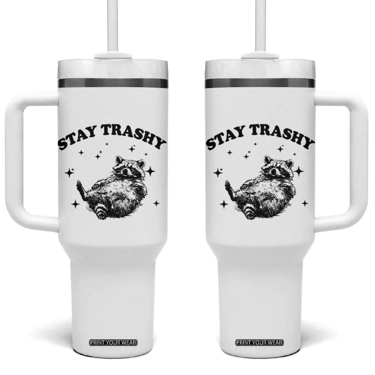 Funny Raccoon Meme Tumbler With Handle Stay Trashy TS14 One Size: 40 oz White Print Your Wear
