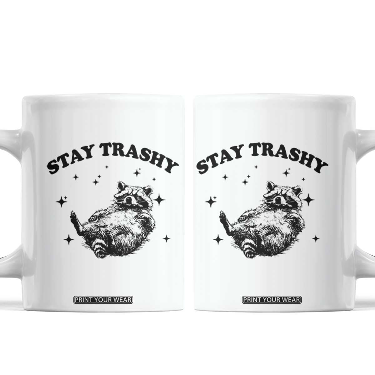 Funny Raccoon Meme Coffee Mug Stay Trashy TS14 White Print Your Wear