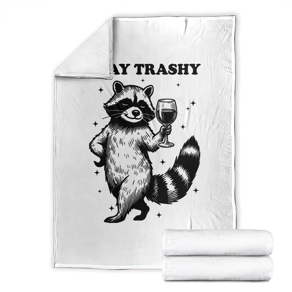 Stay Trashy Raccoon Throw Blanket Funny Raccoon Drinking Wine Meme TS14 White Print Your Wear