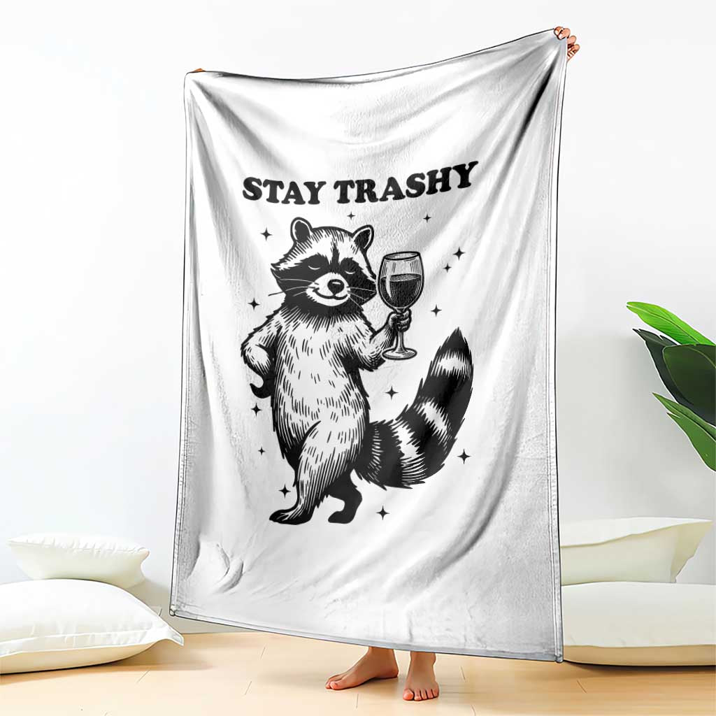 Stay Trashy Raccoon Throw Blanket Funny Raccoon Drinking Wine Meme TS14 Print Your Wear