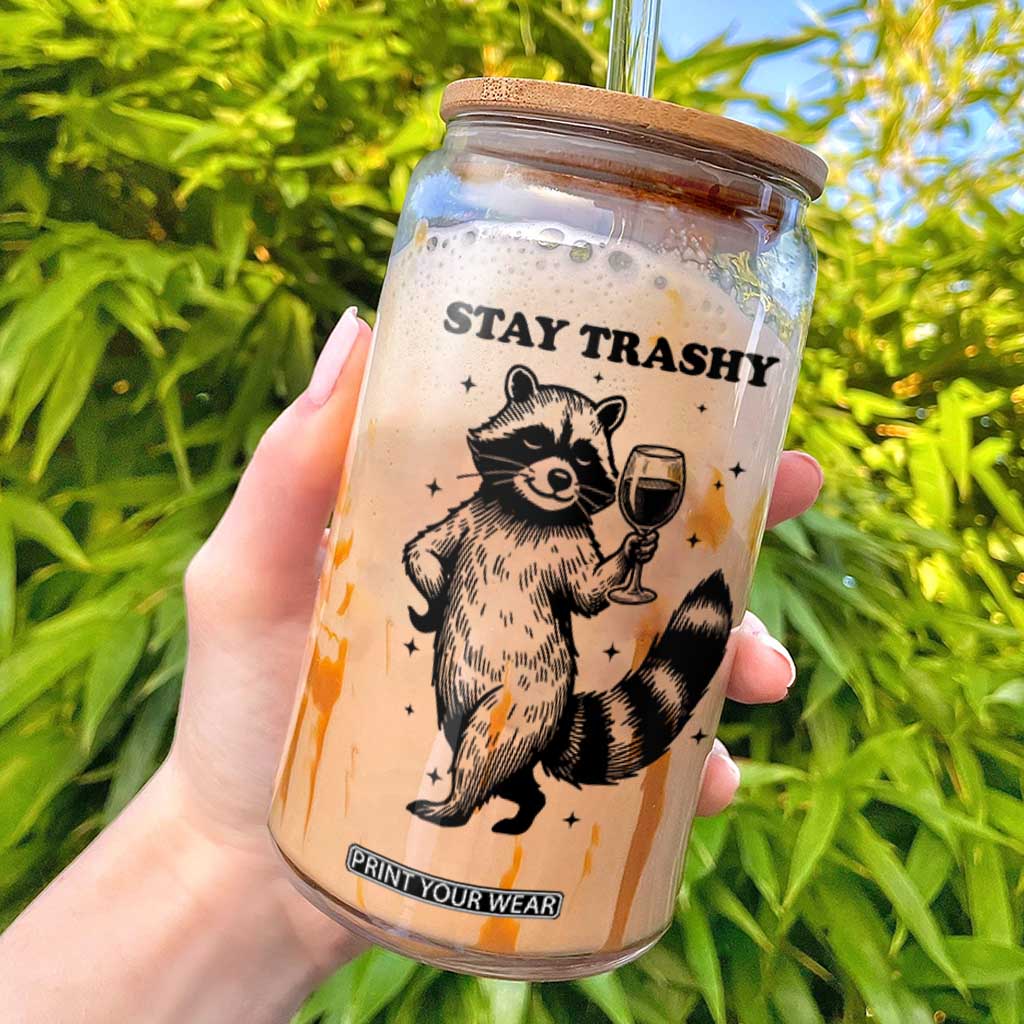 Stay Trashy Raccoon Glass Can Funny Raccoon Drinking Wine Meme TS14 White Print Your Wear