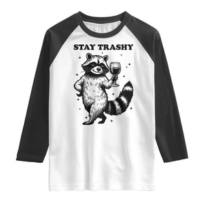 Stay Trashy Raccoon Raglan Shirt Funny Raccoon Drinking Wine Meme TS14 White Black Print Your Wear