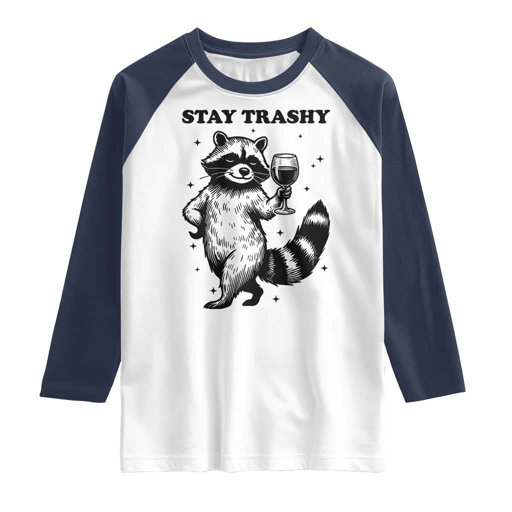 Stay Trashy Raccoon Raglan Shirt Funny Raccoon Drinking Wine Meme TS14 White Navy Print Your Wear