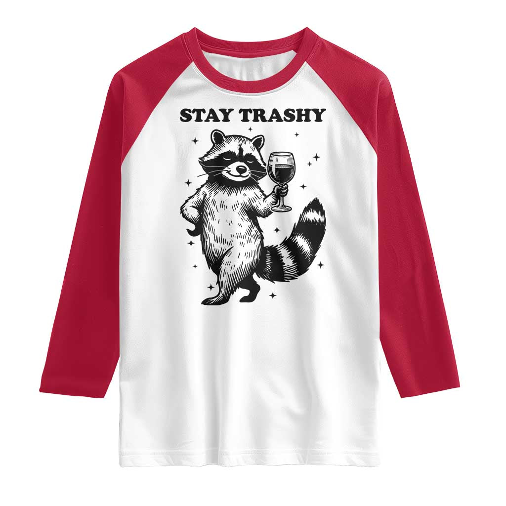 Stay Trashy Raccoon Raglan Shirt Funny Raccoon Drinking Wine Meme TS14 White Red Print Your Wear