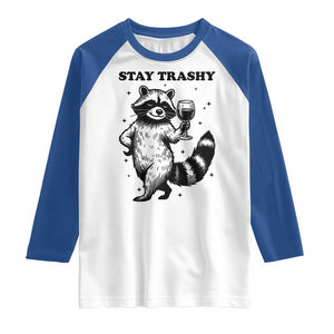 Stay Trashy Raccoon Raglan Shirt Funny Raccoon Drinking Wine Meme TS14 White Royal Print Your Wear