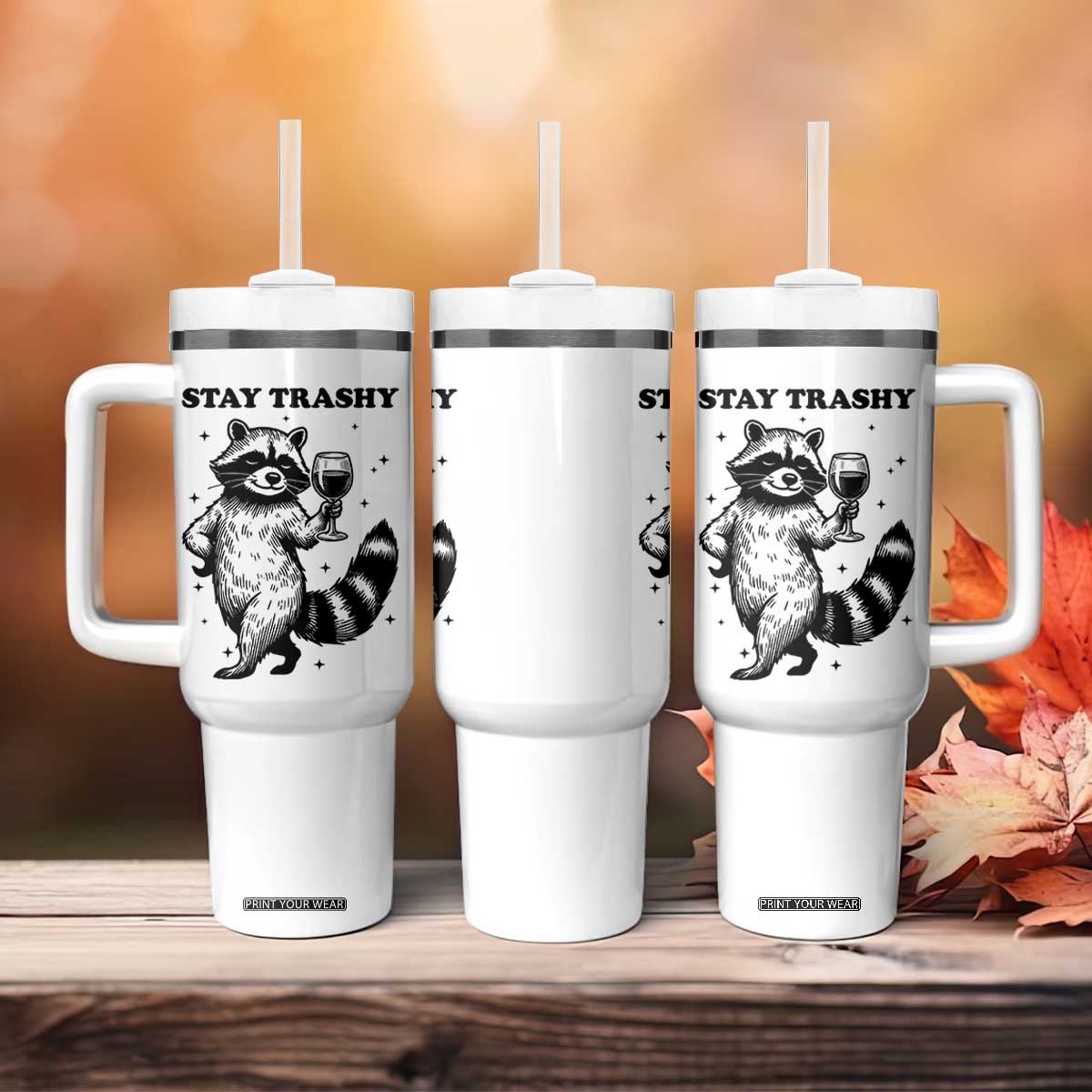 Stay Trashy Raccoon Tumbler With Handle Funny Raccoon Drinking Wine Meme TS14 Print Your Wear