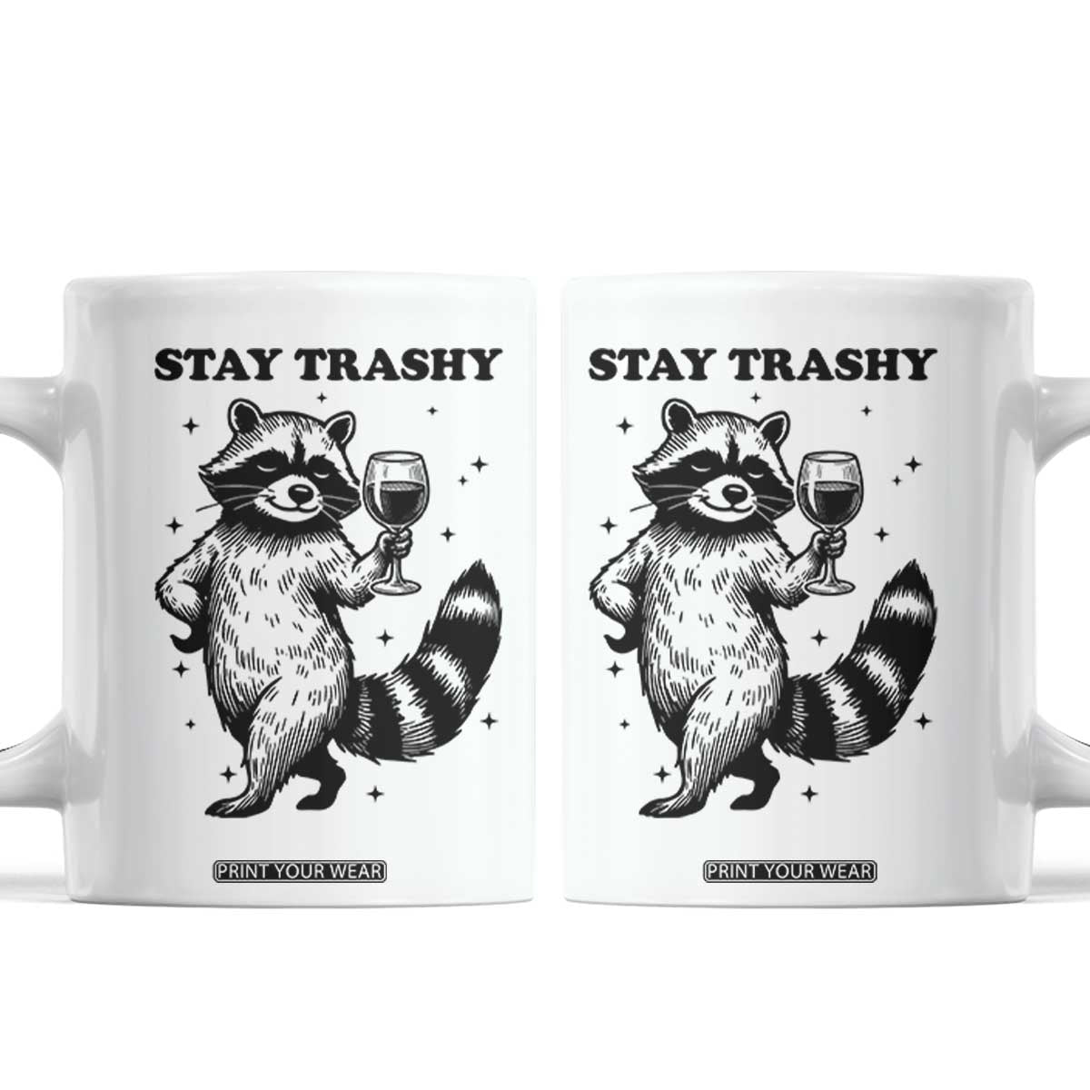 Stay Trashy Raccoon Coffee Mug Funny Raccoon Drinking Wine Meme TS14 White Print Your Wear