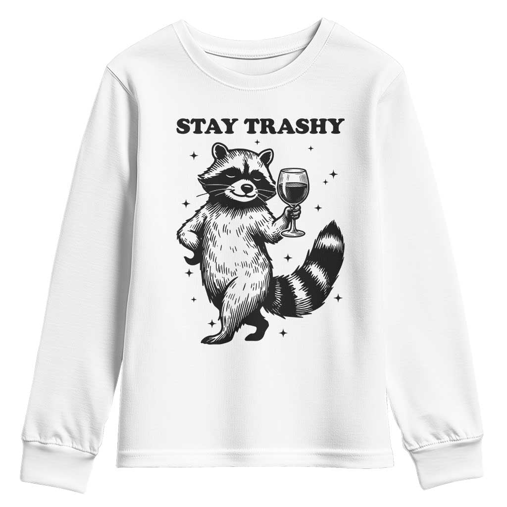 Stay Trashy Raccoon Youth Sweatshirt Funny Raccoon Drinking Wine Meme TS14 White Print Your Wear