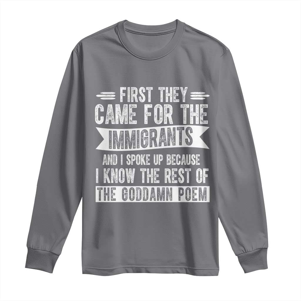 First They Came for The Immigrants Long Sleeve Shirt Funny Saying Human Rights TS14 Charcoal Print Your Wear