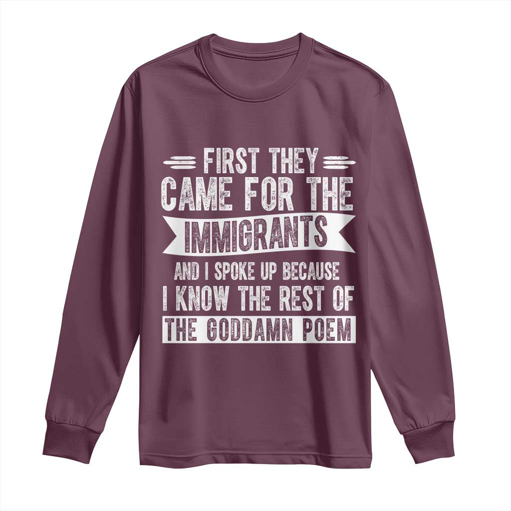 First They Came for The Immigrants Long Sleeve Shirt Funny Saying Human Rights TS14 Maroon Print Your Wear